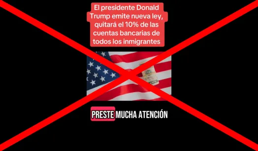 Es falso que Donald Trump emitió una ley para quitar el 10% de las cuentas bancarias de todos los inmigrantes